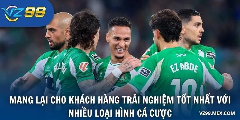 Mang lại cho khách hàng trải nghiệm tốt nhất với nhiều loại hình cá cược